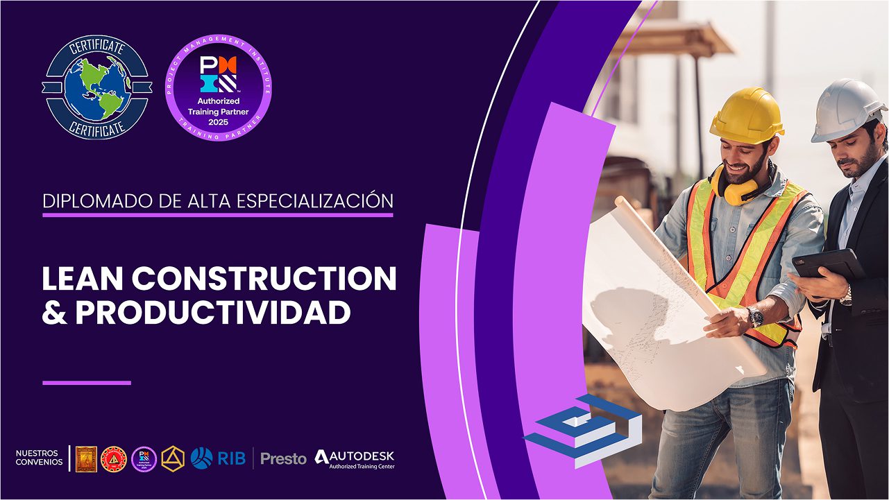 DIPLOMADO INTERNACIONAL DE ALTA ESPECIALIZACION LEAN CONSTRUCTION PRODUCTIVIDAD